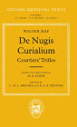 De Nugis Curialium (Oxford Medieval Texts Series): Courtiers' Trifles