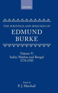 Title: The Writings and Speeches of Edmund Burke: Volume V: India: Madras and Bengal 1774-1785, Author: Clarendon Press