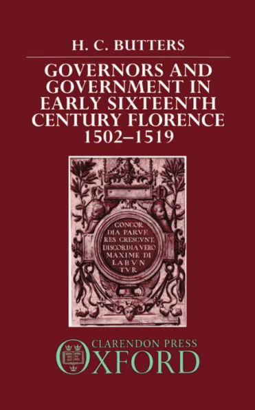 Governors and Government in Early Sixteenth-Century Florence, 1502-1519