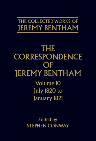 The Correspondence of Jeremy Bentham: Volume 10: July 1820 to December 1821
