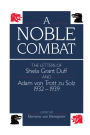A Noble Combat: The Letters of Shiela Grant Duff and Adam von Trott zu Solz 1932-1939