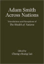 Adam Smith Across Nations: Translations and Receptions of The Wealth of Nations