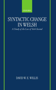 Title: Syntactic Change in Welsh: A Study of the Loss of Verb-Second, Author: David W. E. Willis
