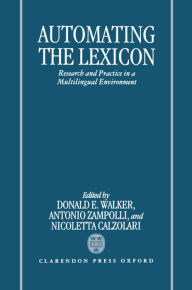 Title: Automating the Lexicon: Research and Practice in a Multilingual Environment, Author: Donald E. Walker