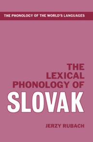 Title: The Lexical Phonology of Slovak, Author: Jerzy Rubach
