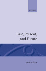Title: Past, Present and Future, Author: Arthur N. Prior