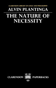 Title: The Nature of Necessity / Edition 1, Author: Alvin Plantinga