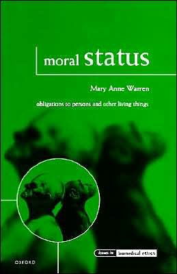 Moral Status: Obligations to Persons and Other Living Things / Edition 1