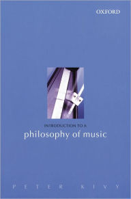 Title: Introduction to a Philosophy of Music / Edition 1, Author: Peter Kivy