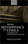 From Metaphysics to Ethics: A Defence of Conceptual Analysis