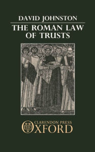 Title: The Roman Law of Trusts, Author: David Johnston