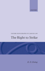 Title: The Right to Strike, Author: K. D. Ewing