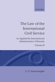 Title: The Law of the International Civil Service: (As Applied by International Administrative Tribunals)Volume II / Edition 2, Author: C. F. Amerasinghe