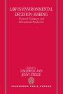 Law in Environmental Decision-Making: National, European, and International Perspectives