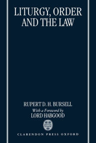 Title: Liturgy, Order and the Law, Author: Rupert D. H. Bursell