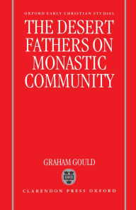 Title: The Desert Fathers on Monastic Community, Author: Graham Gould