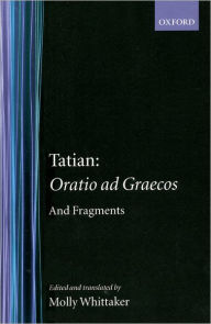 Title: Oratio ad Graecos and Fragments, Author: Tatian