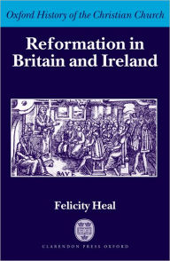 Title: Reformation in Britain and Ireland, Author: Felicity Heal
