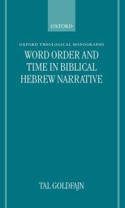 Title: Word Order and Time in Biblical Hebrew Narrative, Author: Tal Goldfajn
