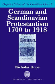 Title: German and Scandinavian Protestantism 1700-1918, Author: Nicholas Hope