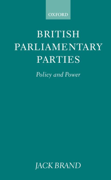 British Parliamentary Parties: Policy and Power / Edition 1
