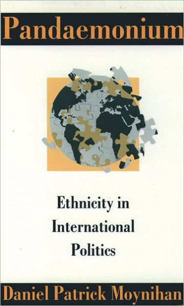 Pandaemonium: Ethnicity in International Politics / Edition 1