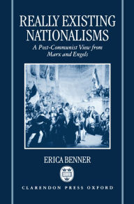 Title: Really Existing Nationalisms: A Post-Communist View from Marx and Engels, Author: Erica Benner