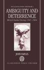 Ambiguity and Deterrence: British Nuclear Strategy 1945-1964