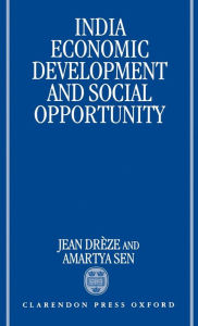 Title: India: Economic Development and Social Opportunity / Edition 1, Author: Jean Drèze