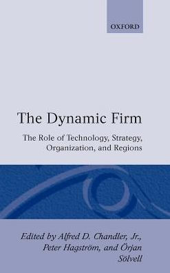 The Dynamic Firm: The Role of Technology, Strategy, Organization, and Regions