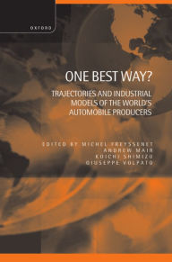 Title: One Best Way?: Trajectories and Industrial Models of the World's Automobile Producers, Author: Michel Freyssenet