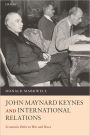 John Maynard Keynes and International Relations: Economic Paths to War and Peace