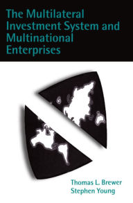 Title: The Multilateral Investment System and Multinational Enterprises, Author: Thomas L. Brewer