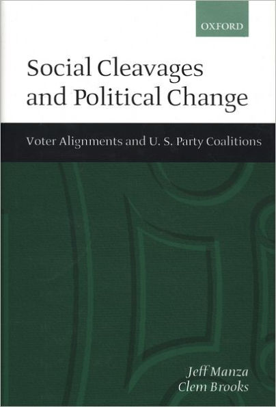 Social Cleavages and Political Change: Voter Alignment and U.S. Party Coalitions / Edition 1