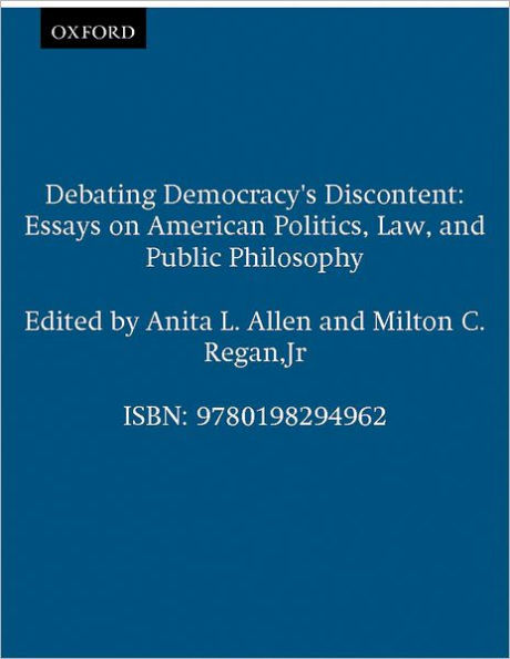 Debating Democracy's Discontent: Essays on American Politics, Law, and Public Philosophy