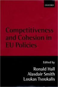 Title: Competitiveness and Cohesion in EU Policies / Edition 1, Author: Ronald Hall