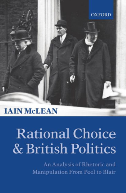 Rational Choice And British Politics: An Analysis Of Rhetoric And 