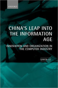 Title: China's Leap into the Information Age: Innovation and Organization in the Computer Industry, Author: Qiwen Lu