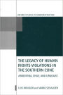 The Legacy of Human-Rights Violations in the Southern Cone: Argentina, Chile, and Uruguay