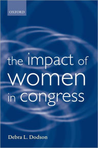 Title: The Impact of Women in Congress / Edition 1, Author: Debra L. Dodson