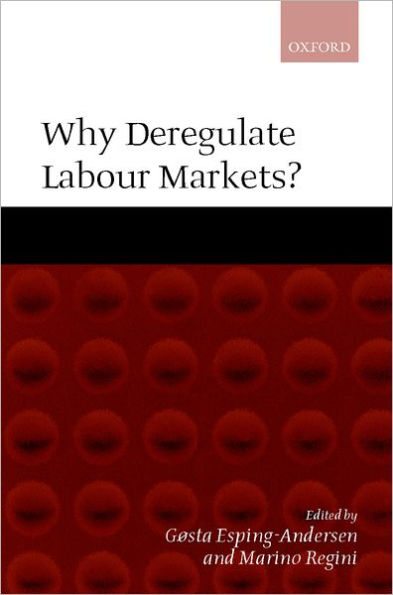 Why Deregulate Labour Markets?