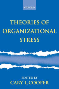Title: Theories of Organizational Stress / Edition 1, Author: Cary L. Cooper