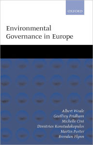 Title: Environmental Governance in Europe: An Ever Closer Ecological Union?, Author: Albert Weale