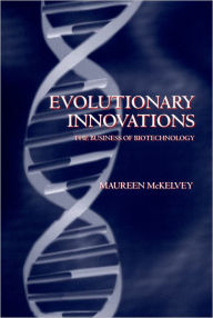 Title: Evolutionary Innovations: The Business of Biotechnology, Author: Maureen D. McKelvey