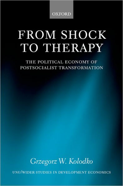 From Shock to Therapy: The Political Economy of Postsocialist Transformation / Edition 1