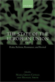 Title: The State of the European Union: Volume 5: Risks, Reform, Resistance, and Revival, Author: Maria Green Cowles