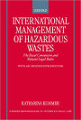 International Management of Hazardous Wastes: The Basel Convention and Related Legal Rules