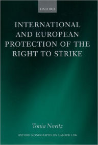 Title: International and European Protection of the Right to Strike, Author: Tonia Novitz