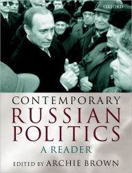 Title: Contemporary Russian Politics: A Reader / Edition 1, Author: Archie Brown