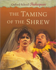 The Taming of the Shrew (Oxford School Shakespeare Series) / Edition 4